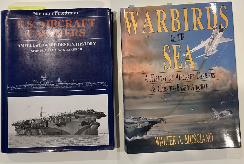 On the left, U.S. Aircraft CArriers: An Illustrated Design History by Norman Friedman. On the right, Warbirds of the Sea: A History of Aircraft Carriers & Carrier-Based Aircraft by Walter A Musciano